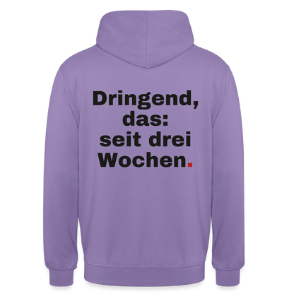 "Dringend, das: seit drei Wochen" Motiv-Hoodie unisex, Farbe Lavendel