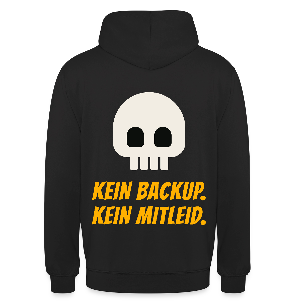 Kein Backup. Kein Mitleid. Motiv-Hoodie unisex, Farbe Schwarz