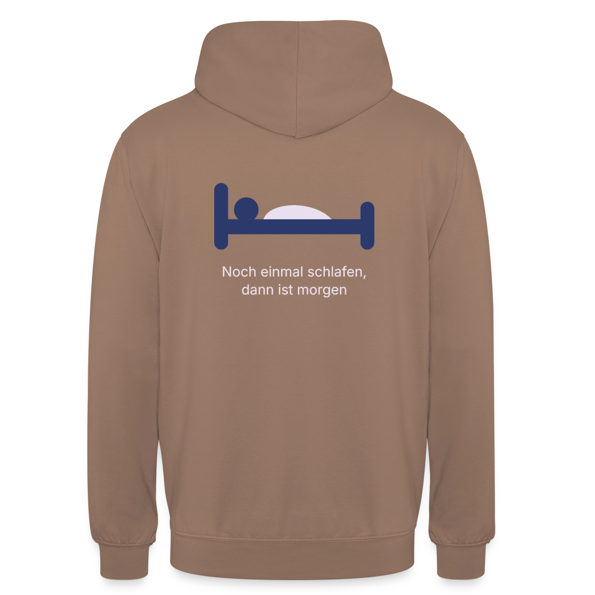 Noch einmal schlafen, dann ist morgen. Motiv-Hoodie unisex, Farbe Mokka