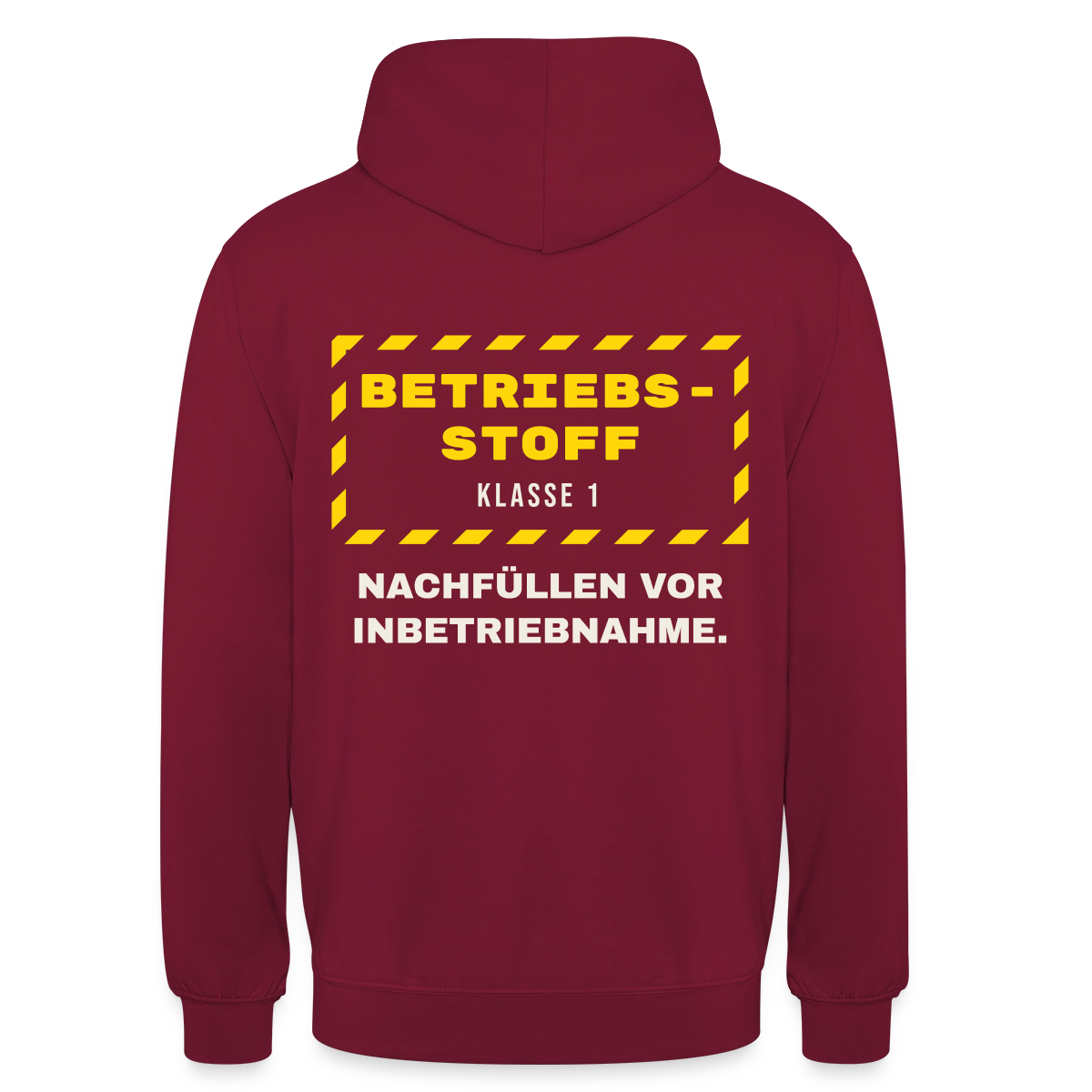 "Betriebsstoff Klasse 1. Nachfüllen vor Inbetriebnahme." Motiv-Hoodie unisex, Farbe Bordeaux