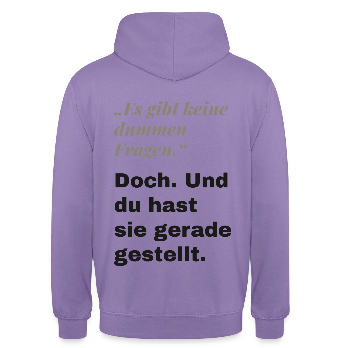 "Es gibt keine dummen Fragen. Doch. Und du hast sie gerade gestellt." Motiv-Hoodie unisex, Farbe Lavendel