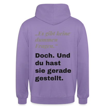 "Es gibt keine dummen Fragen. Doch. Und du hast sie gerade gestellt." Motiv-Hoodie unisex, Farbe Lavendel