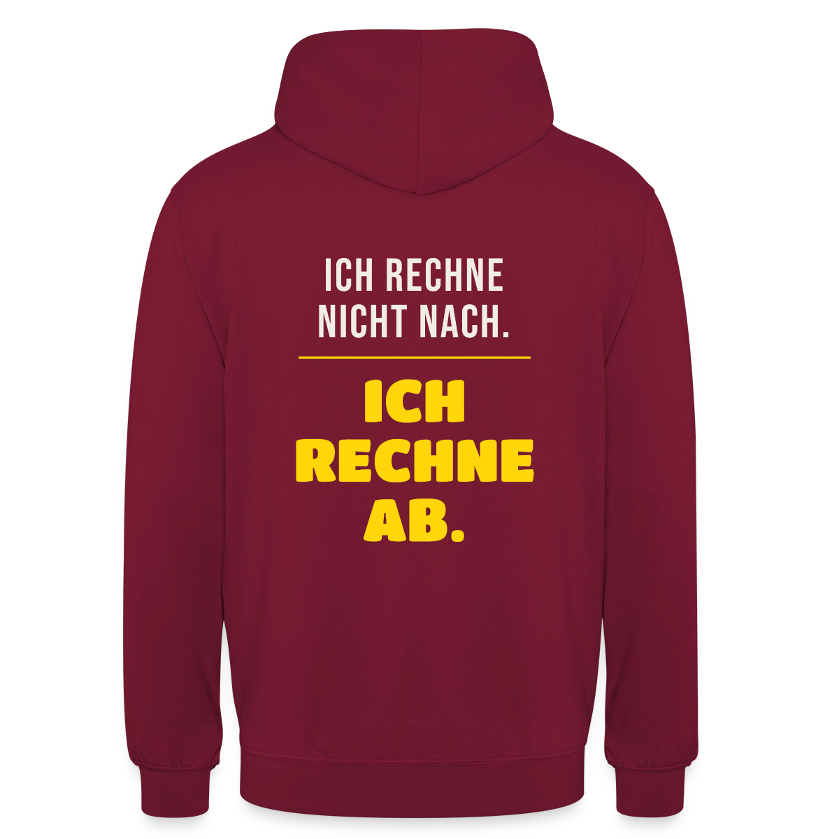 "Ich rechne nicht nach. Ich rechne ab." Motiv-Hoodie unisex, Farbe Bordeaux