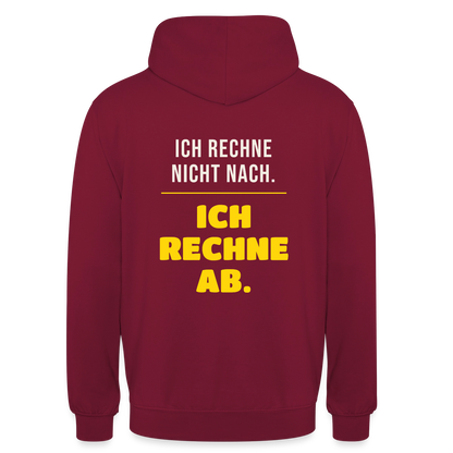 "Ich rechne nicht nach. Ich rechne ab." Motiv-Hoodie unisex, Farbe Bordeaux