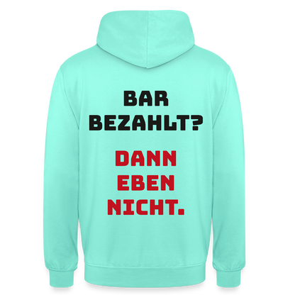"Bar bezahlt? Dann eben nicht." Motiv-Hoodie unisex, Farbe Mint