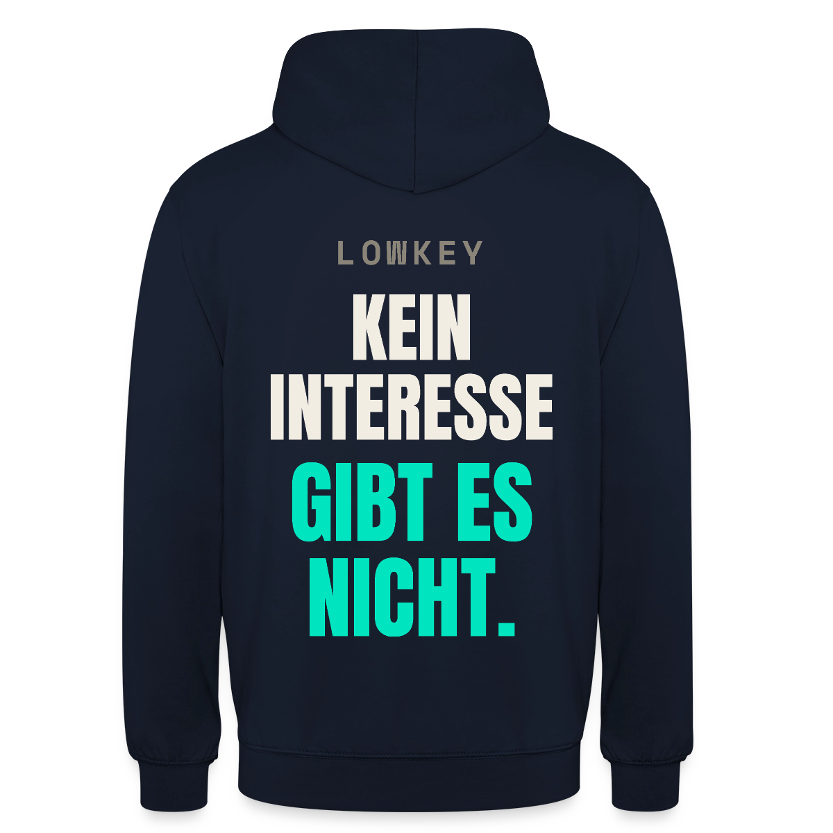 Lowkey. Kein Interesse gibt es nicht. Motiv-Hoodie unisex, Farbe Navy