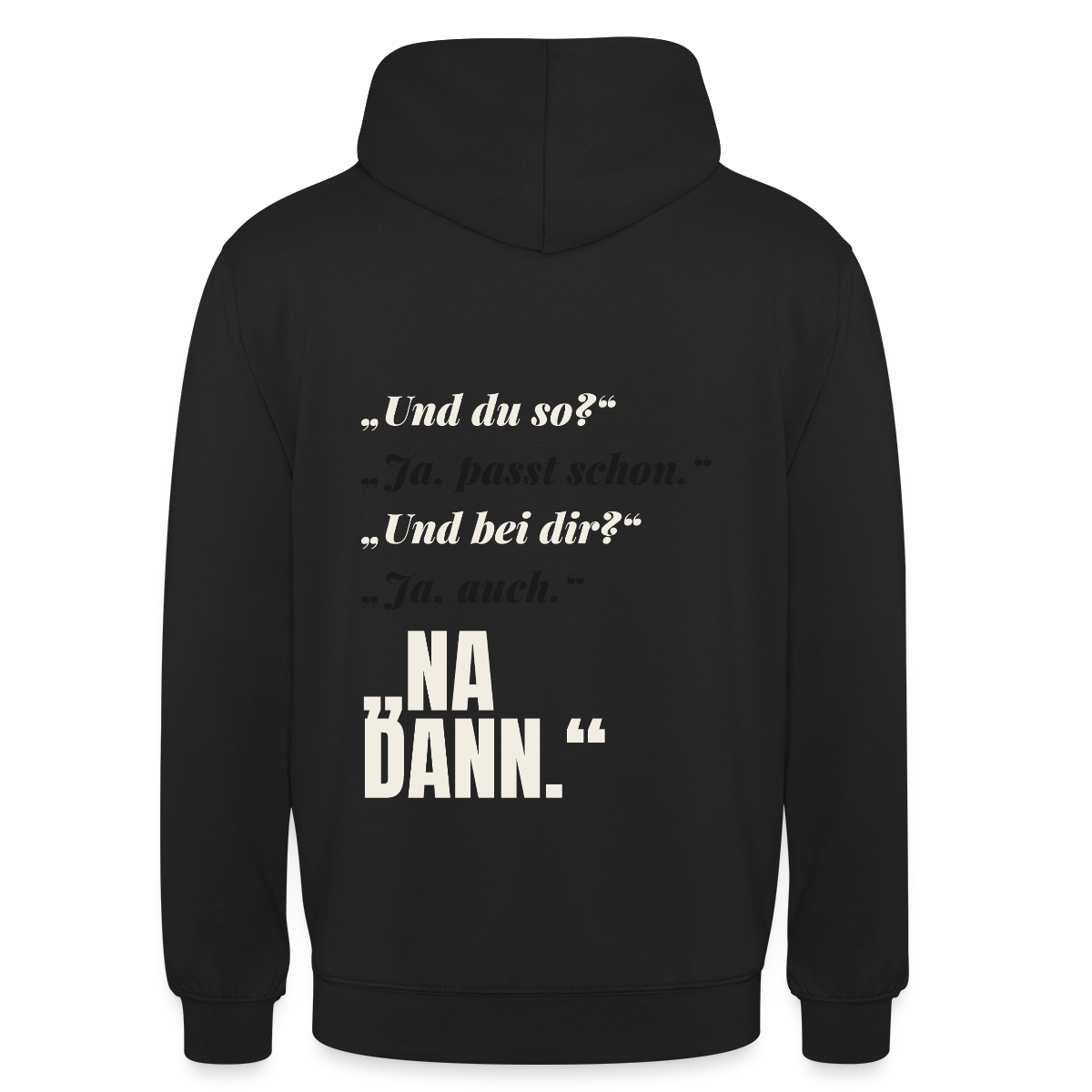 "Und du so? Ja, passt schon. Na dann." Motiv-Hoodie unisex, Farbe Schwarz
