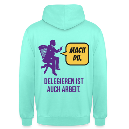 Delegieren ist auch Arbeit. Sprechblasen-Motiv Motiv-Hoodie unisex, Farbe Mint
