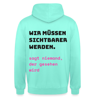 Wir müssen sichtbarer werden. Sagt niemand, der gesehen wird. Motiv-Hoodie unisex, Farbe Mint