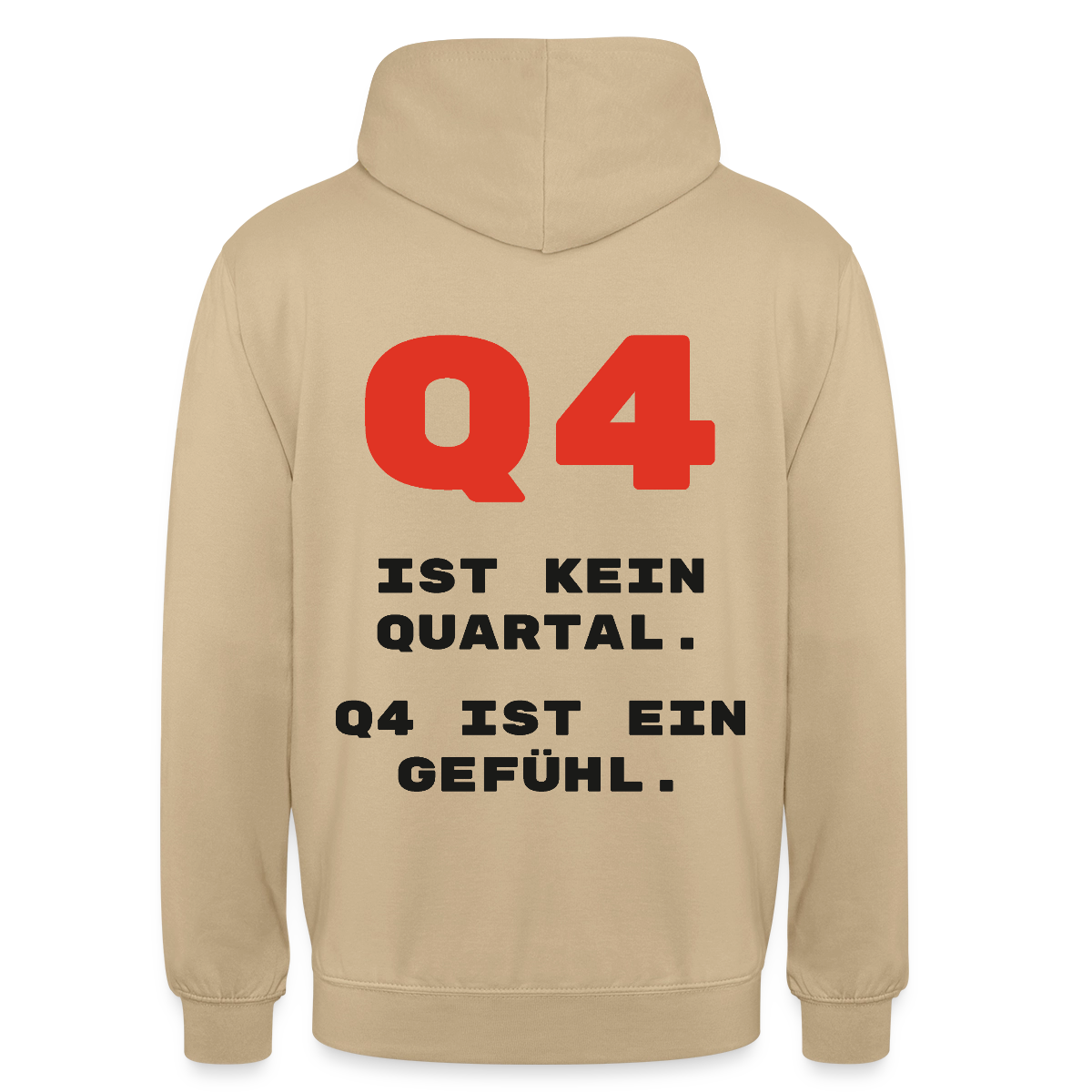 Q4 ist kein Quartal. Q4 ist ein Gefühl. Motiv-Hoodie unisex, Farbe Beige