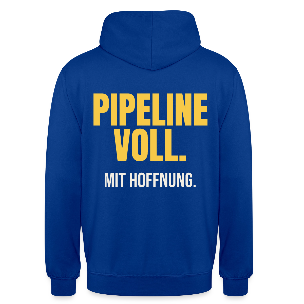Pipeline voll. Mit Hoffnung. Motiv-Hoodie unisex, Farbe Royalblau