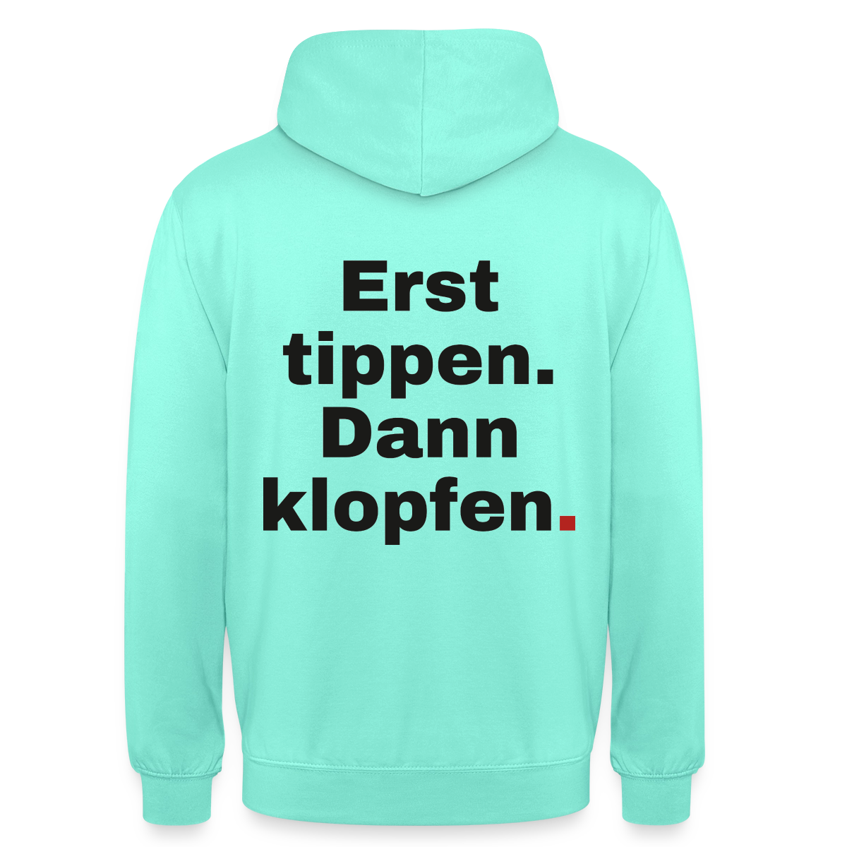 "Erst tippen. Dann klopfen." Motiv-Hoodie unisex, Farbe Mint