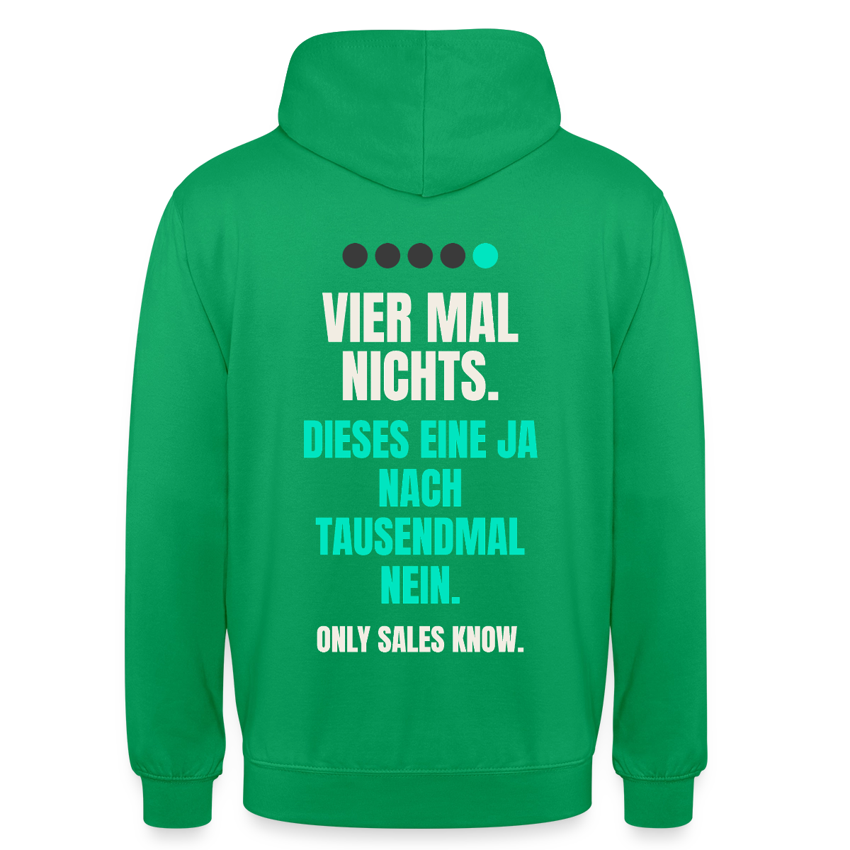 Vier Mal nichts. Dieses eine Ja nach tausendmal Nein. Motiv-Hoodie unisex, Farbe Kelly Green
