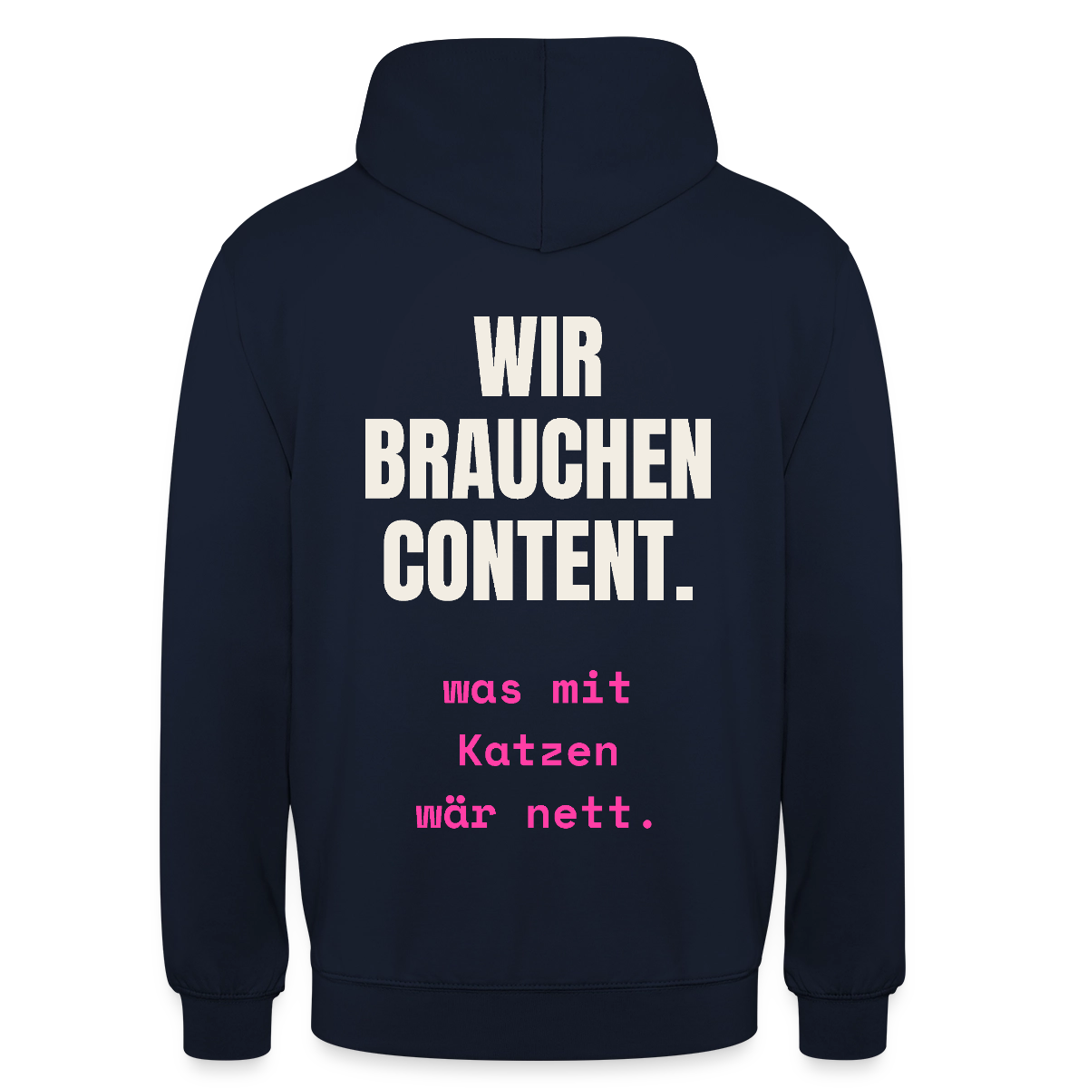 Wir brauchen Content. Was mit Katzen wär nett. Motiv-Hoodie unisex, Farbe Navy