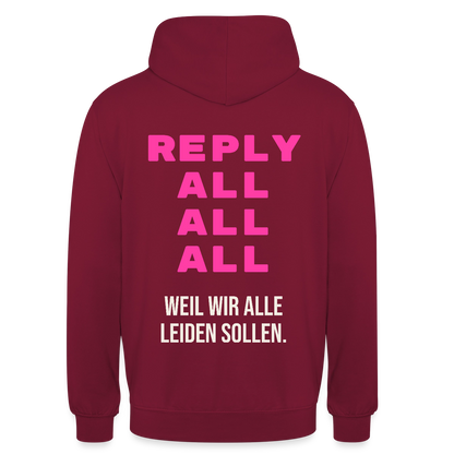 "Reply all, all, all. Weil wir alle leiden sollen." Motiv-Hoodie unisex, Farbe Bordeaux