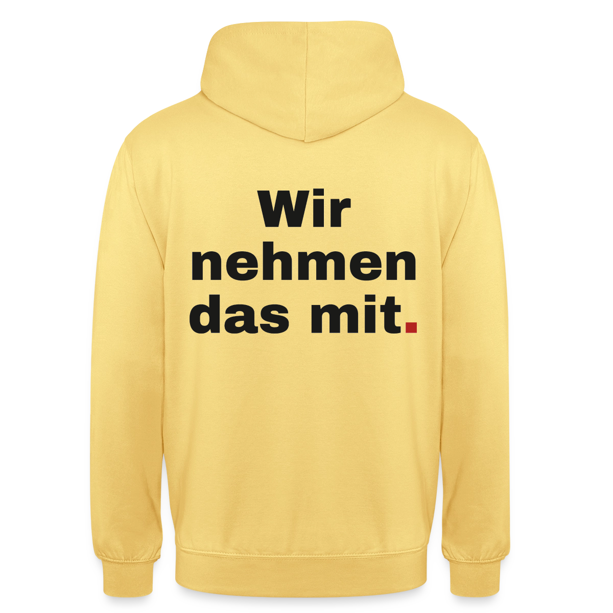 "Wir nehmen das mit." Motiv-Hoodie unisex, Farbe Zitronengelb