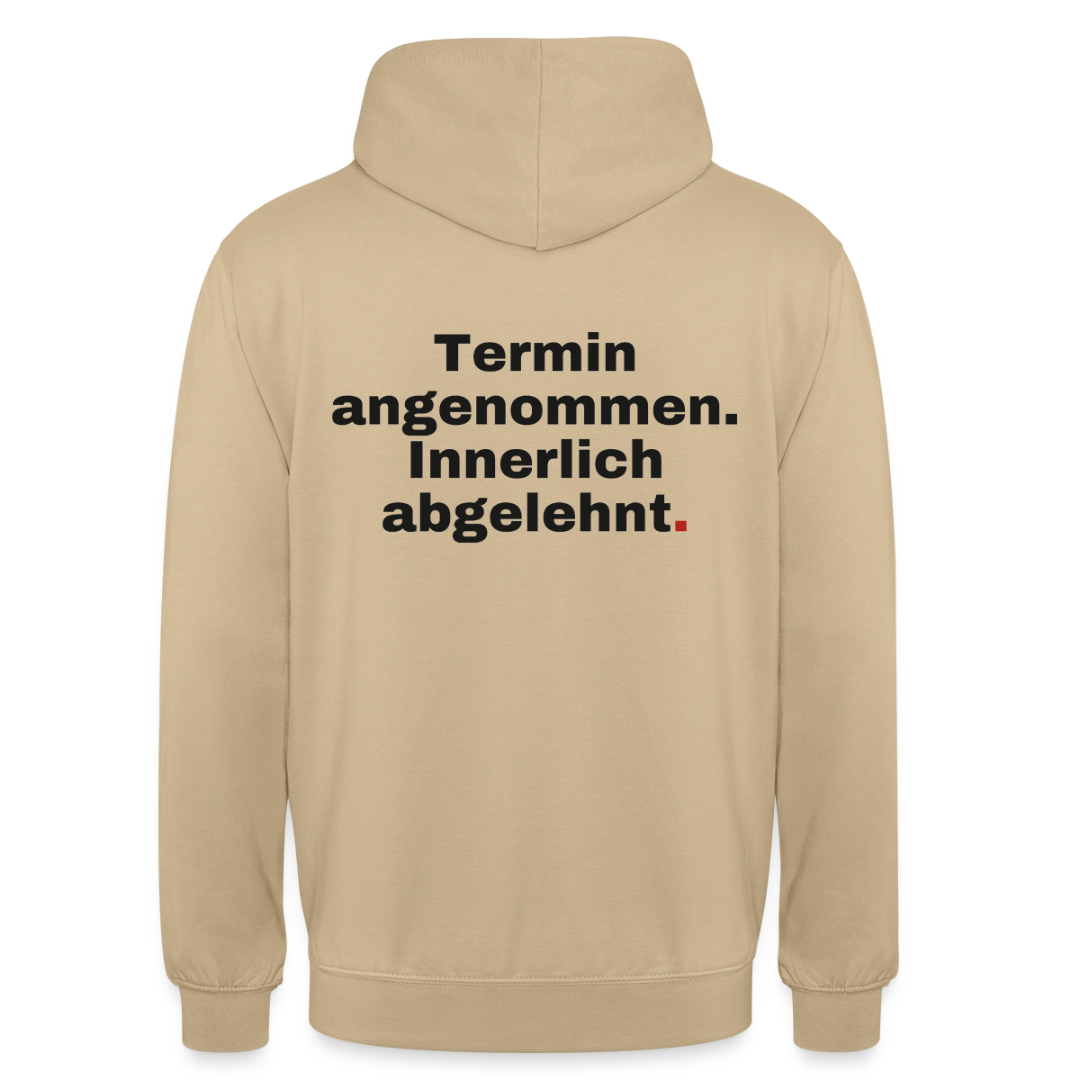 "Termin angenommen. Innerlich abgelehnt." Motiv-Hoodie unisex, Farbe Beige