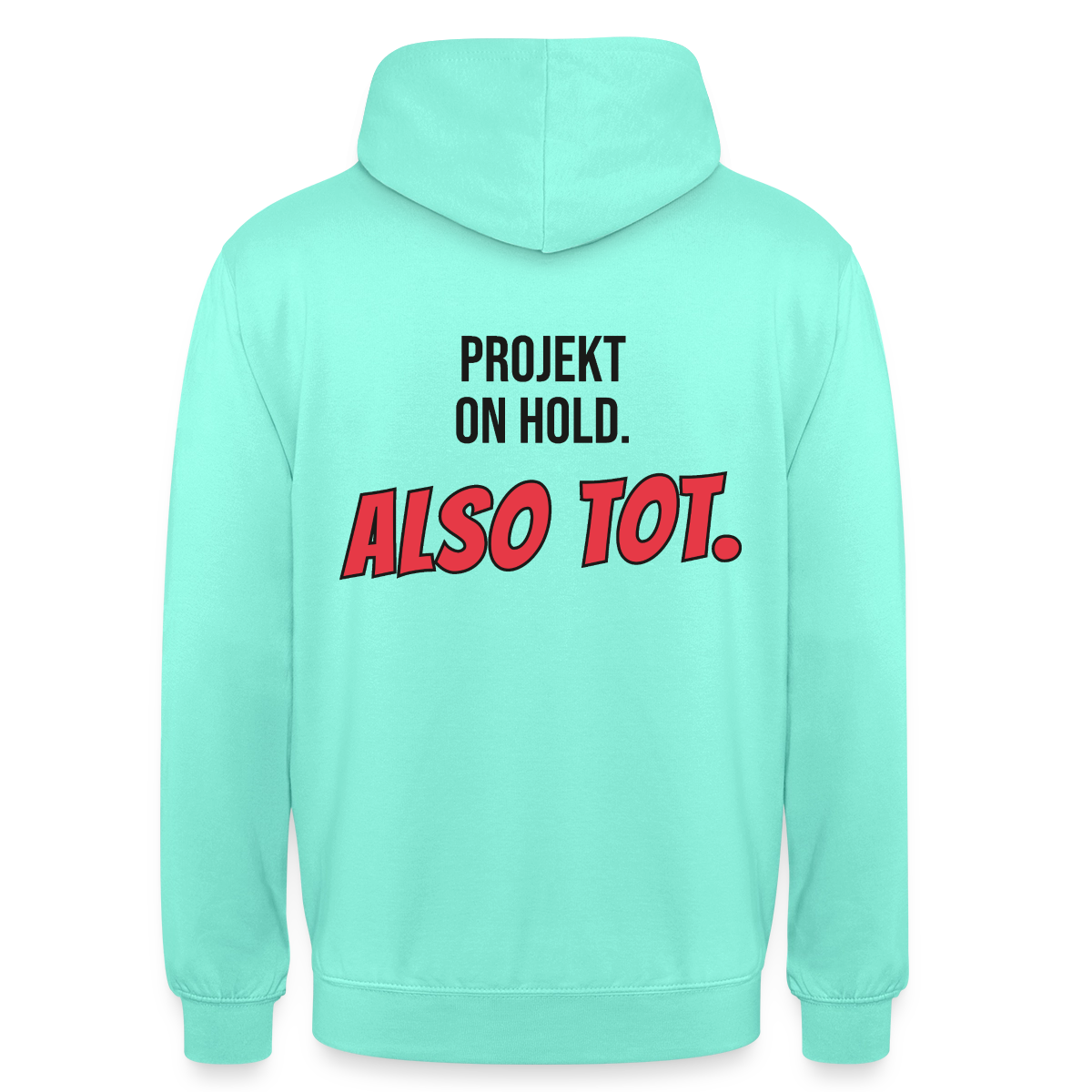 Projekt on hold. Also tot. Motiv-Hoodie unisex, Farbe Mint