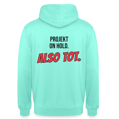Projekt on hold. Also tot. Motiv-Hoodie unisex, Farbe Mint