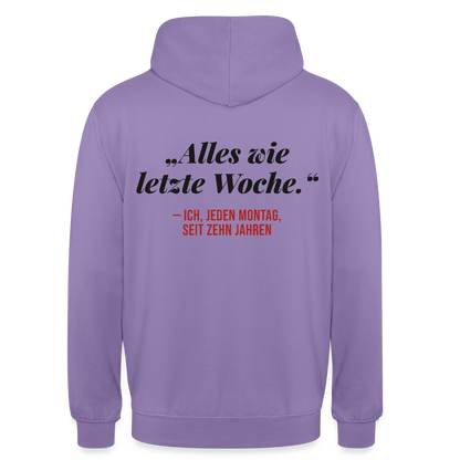 Alles wie letzte Woche. Ich, jeden Montag, seit zehn Jahren Motiv-Hoodie unisex, Farbe Lavendel