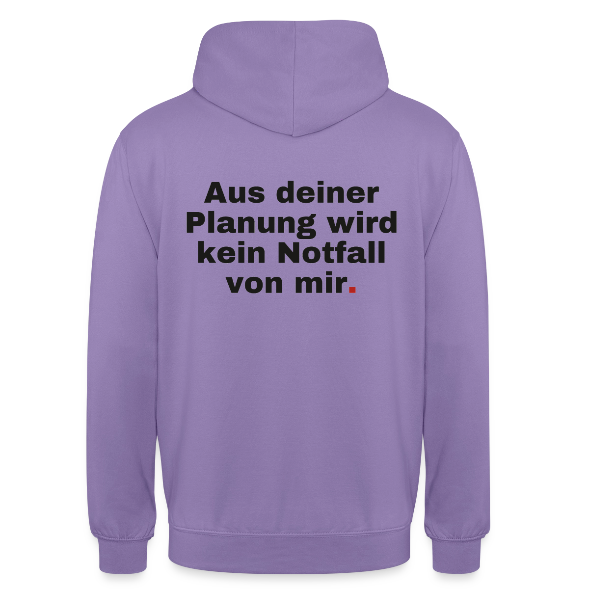 "Aus deiner Planung wird kein Notfall von mir" Motiv-Hoodie unisex, Farbe Lavendel
