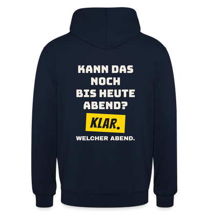 Kann das noch bis heute Abend? Klar. Welcher Abend. Motiv-Hoodie unisex, Farbe Navy