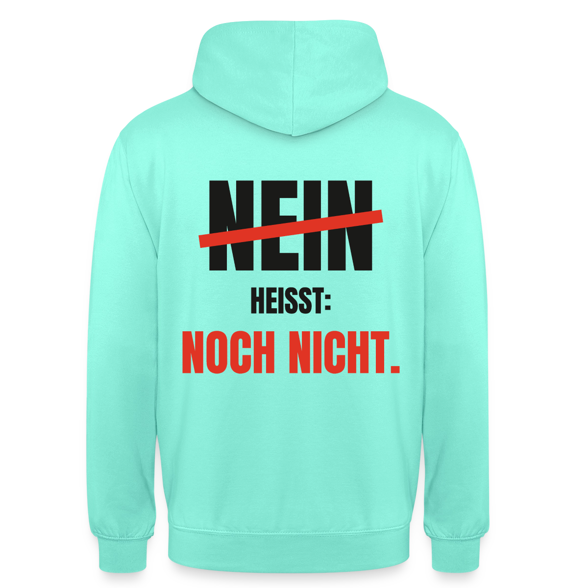 Nein heißt: noch nicht. Motiv-Hoodie unisex, Farbe Mint