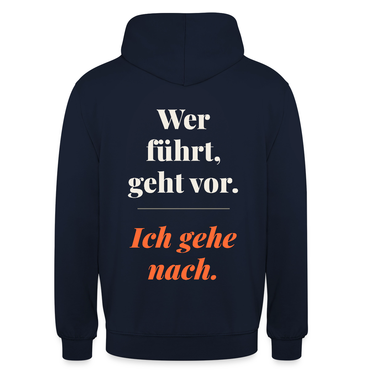 Wer führt, geht vor. Ich gehe nach. Motiv-Hoodie unisex, Farbe Navy