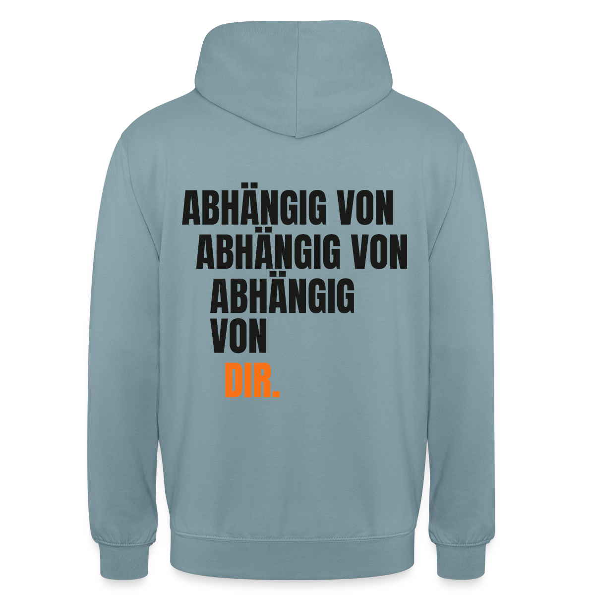 Abhängig von abhängig von abhängig von dir. Motiv-Hoodie unisex, Farbe Nebelblau