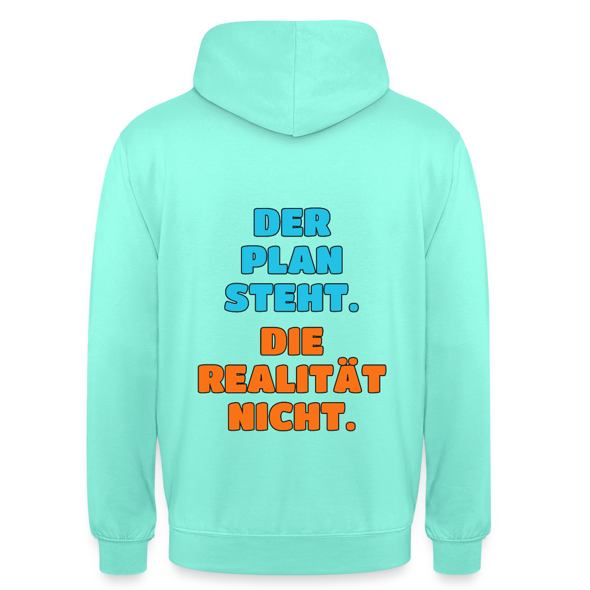 Der Plan steht. Die Realität nicht. Motiv-Hoodie unisex, Farbe Mint