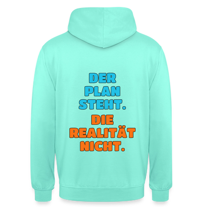 Der Plan steht. Die Realität nicht. Motiv-Hoodie unisex, Farbe Mint
