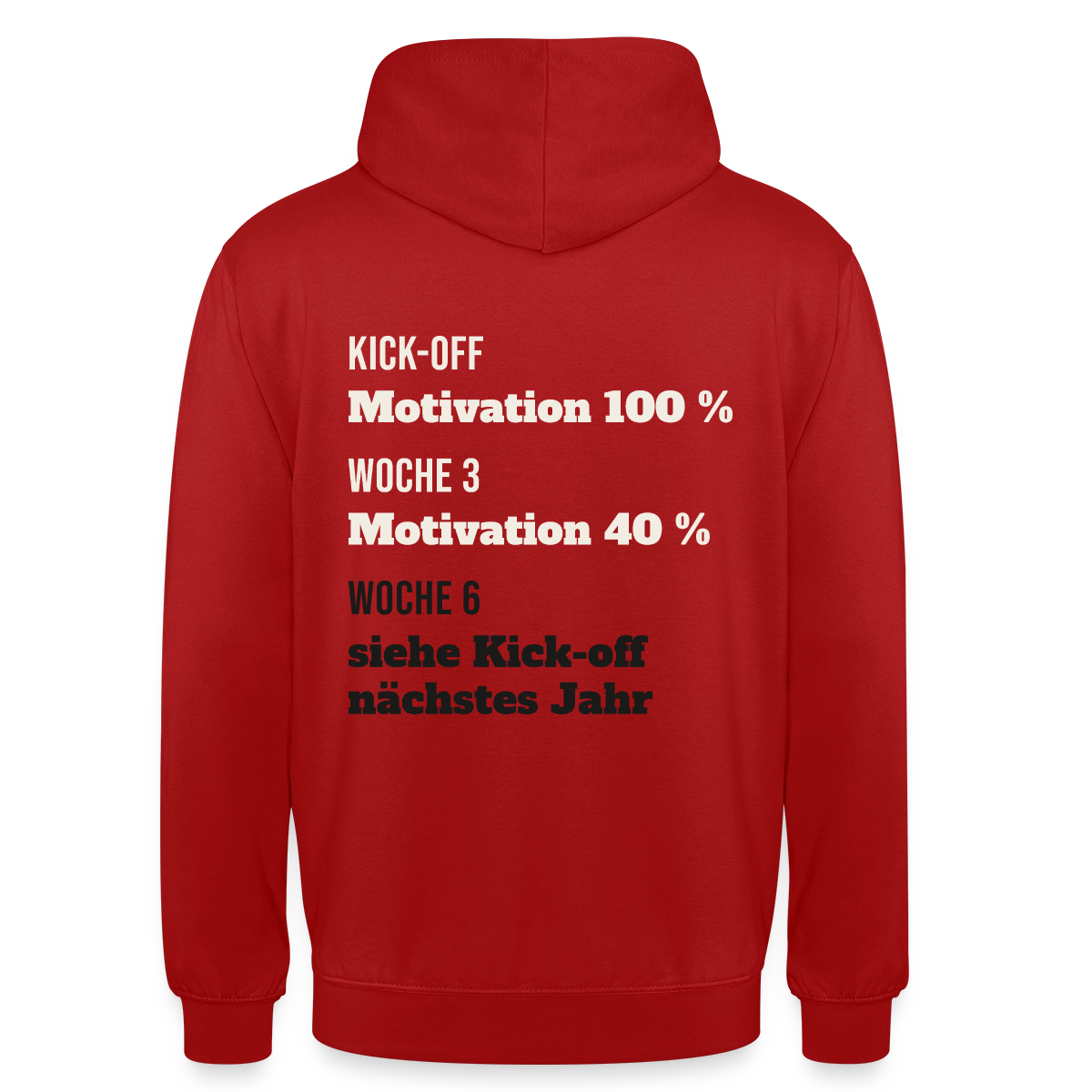 "Kick-off: Motivation 100 %. Woche 3: 40 %. Woche 6: siehe Kick-off nächstes Jahr" Motiv-Hoodie unisex, Farbe Rot