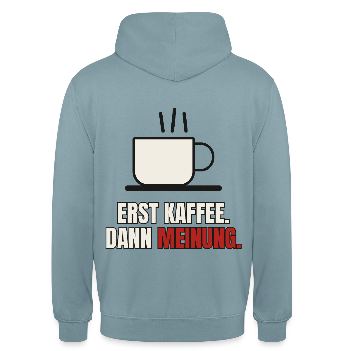 "Erst Kaffee. Dann Meinung." Motiv-Hoodie unisex, Farbe Nebelblau