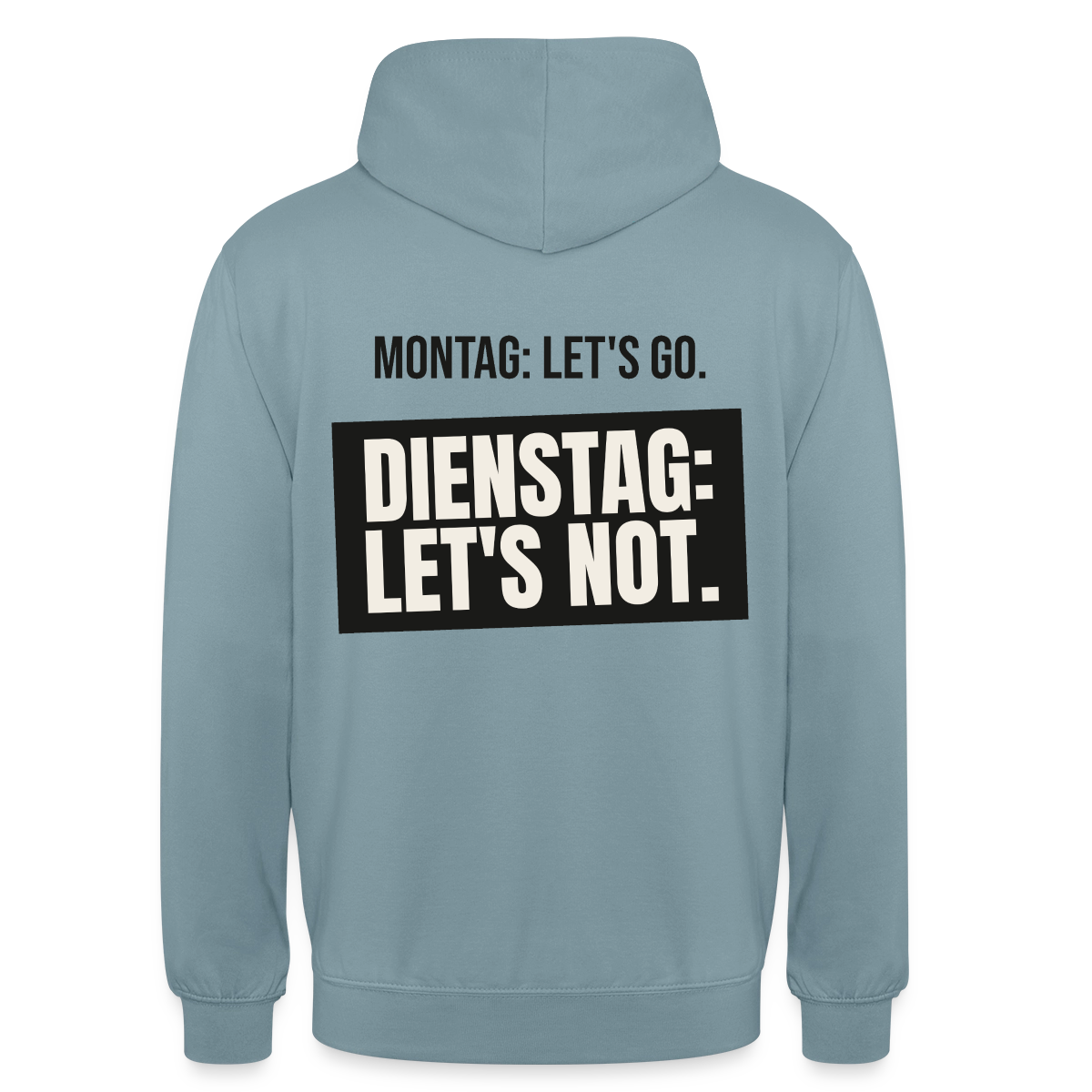 "Montag: let's go. Dienstag: let's not." Motiv-Hoodie unisex, Farbe Nebelblau