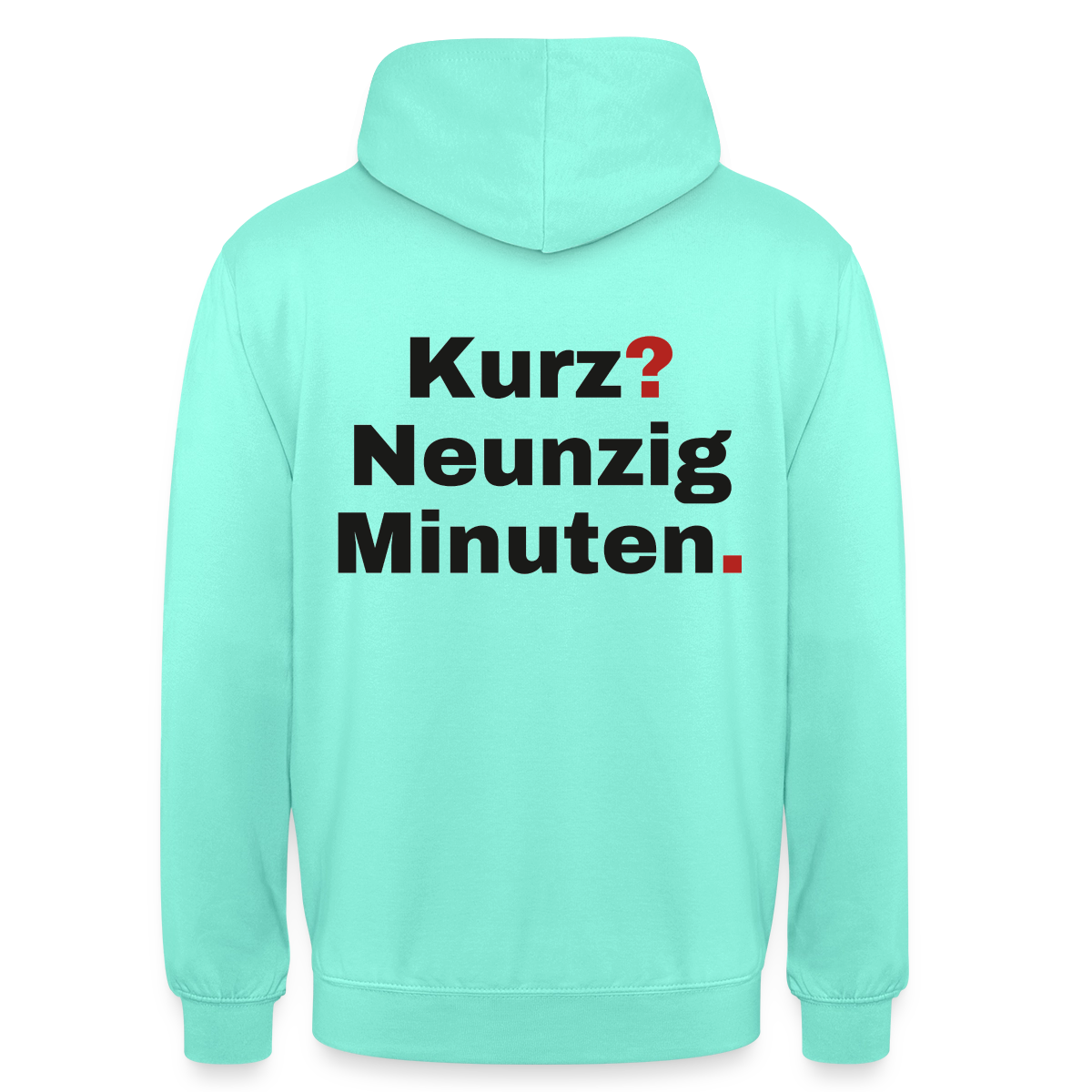 "Kurz? Neunzig Minuten." Motiv-Hoodie unisex, Farbe Mint