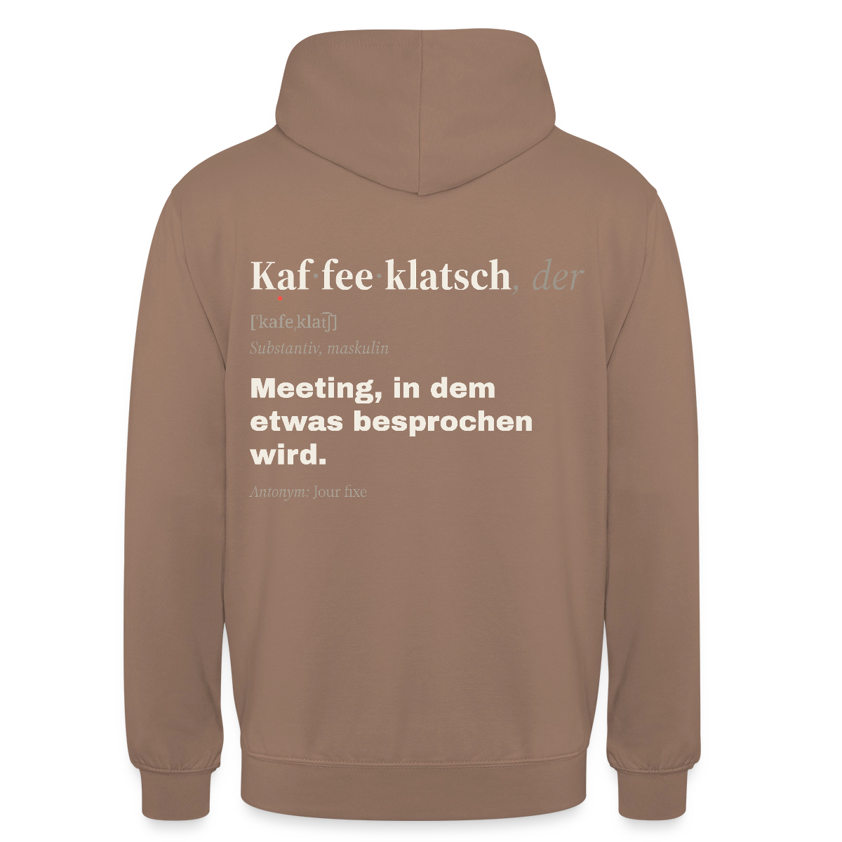 "Kaffeeklatsch, der: Meeting, in dem etwas besprochen wird." Motiv-Hoodie unisex, Farbe Mokka