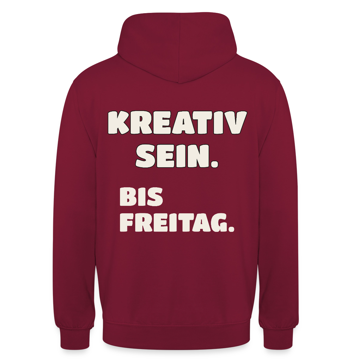 Kreativ sein. Bis Freitag. Motiv-Hoodie unisex, Farbe Bordeaux
