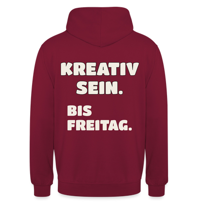 Kreativ sein. Bis Freitag. Motiv-Hoodie unisex, Farbe Bordeaux