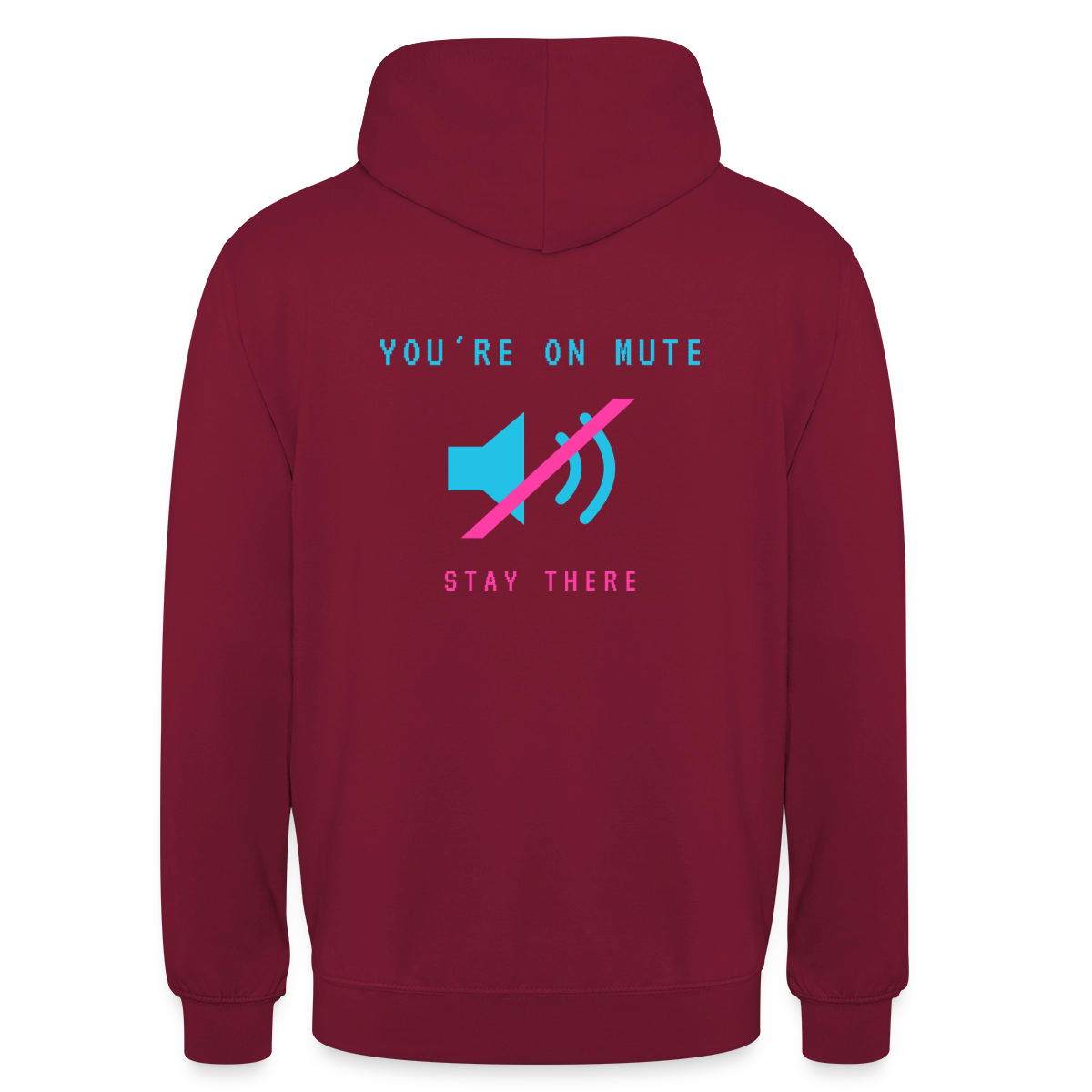 You're on mute. Stay there. Motiv-Hoodie unisex, Farbe Bordeaux