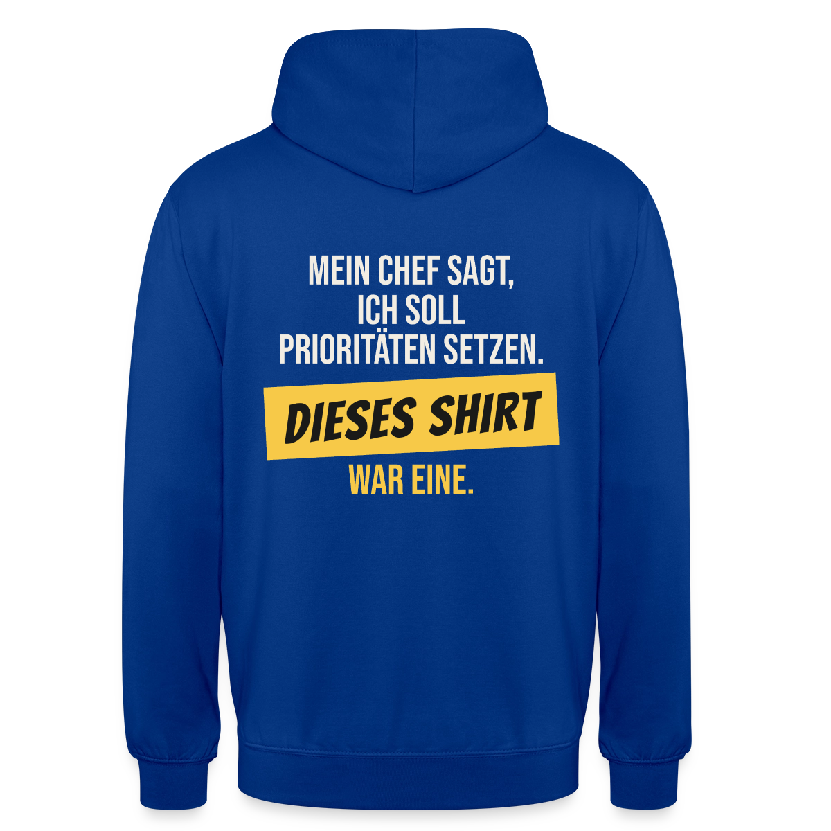 "Ich soll Prioritäten setzen. Dieses Shirt war eine." Motiv-Hoodie unisex, Farbe Royalblau