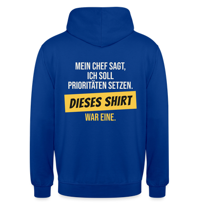 "Ich soll Prioritäten setzen. Dieses Shirt war eine." Motiv-Hoodie unisex, Farbe Royalblau