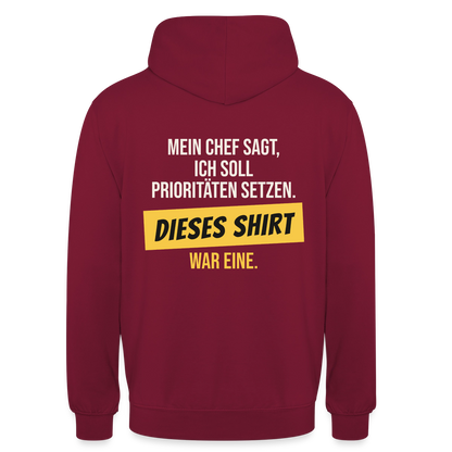 "Ich soll Prioritäten setzen. Dieses Shirt war eine." Motiv-Hoodie unisex, Farbe Bordeaux