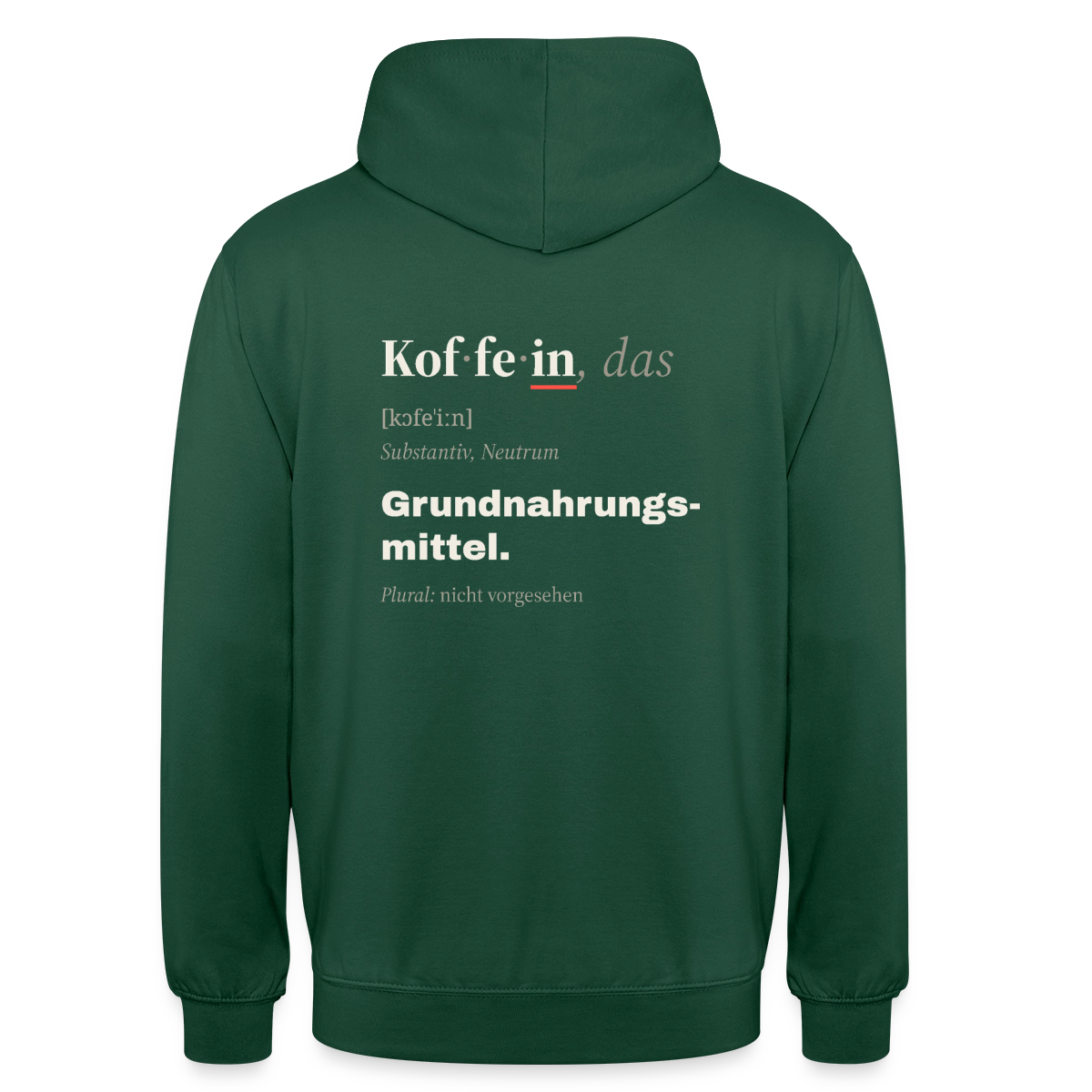"Koffein, das: Grundnahrungsmittel." Motiv-Hoodie unisex, Farbe Flaschengrün