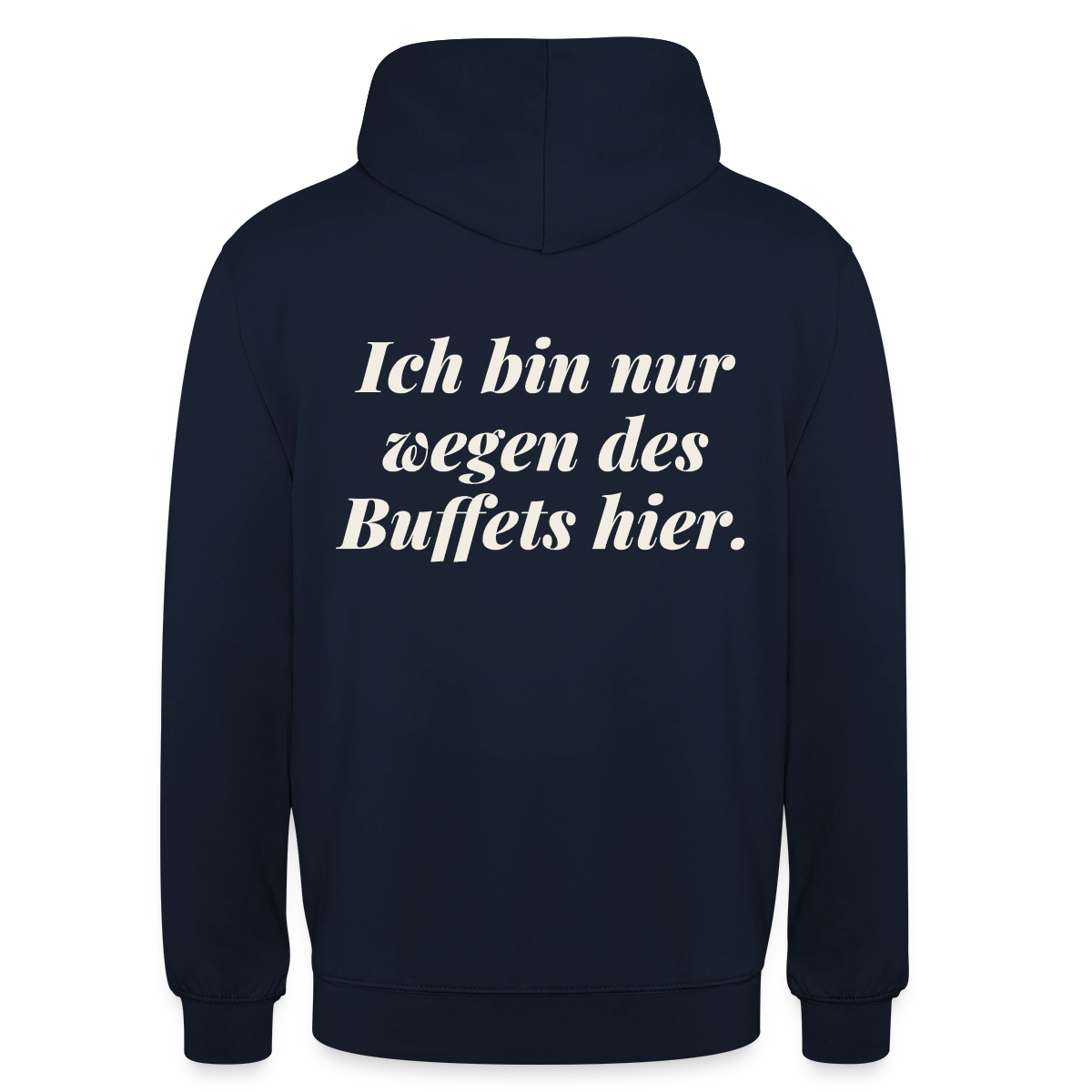 "Ich bin nur wegen des Buffets hier." Motiv-Hoodie unisex, Farbe Navy