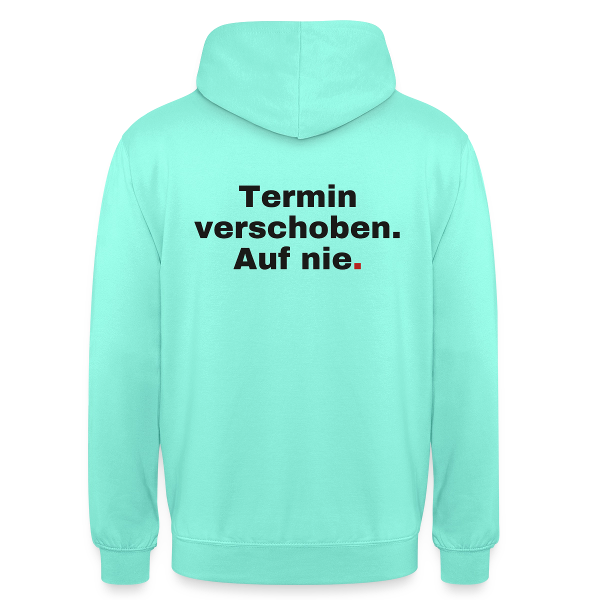"Termin verschoben. Auf nie." Motiv-Hoodie unisex, Farbe Mint