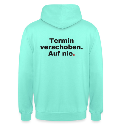 "Termin verschoben. Auf nie." Motiv-Hoodie unisex, Farbe Mint