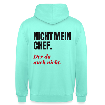 "Nicht mein Chef. Der da auch nicht." Motiv-Hoodie unisex, Farbe Mint