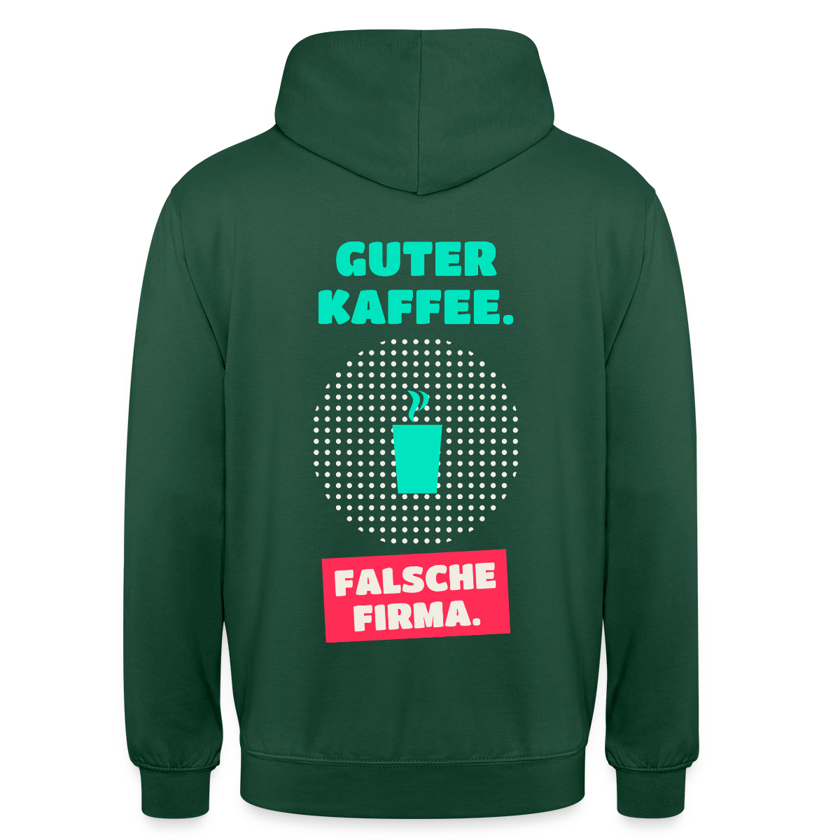 "Guter Kaffee. Falsche Firma." Motiv-Hoodie unisex, Farbe Flaschengrün