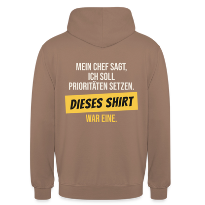 "Ich soll Prioritäten setzen. Dieses Shirt war eine." Motiv-Hoodie unisex, Farbe Mokka