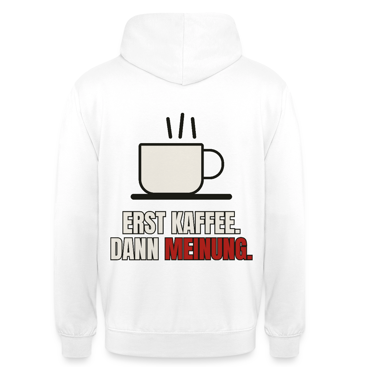 "Erst Kaffee. Dann Meinung." Motiv-Hoodie unisex, Farbe Weiß